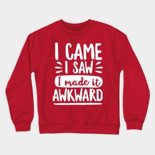 I Made It Awkward Crewneck Sweatshirt